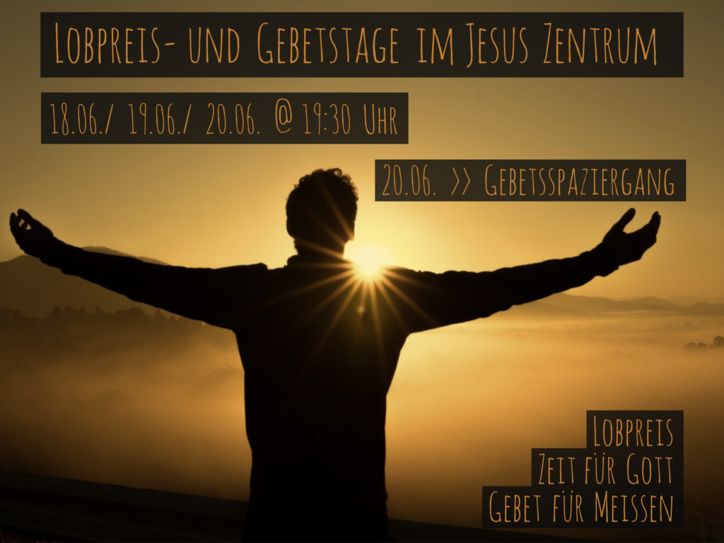 Lobpreis und Gebetstage im Jesus Zentrum Meißen vom 18. bis 20.06.2019