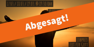 Lobpreis- und Gebetstage im Mai fallen aus