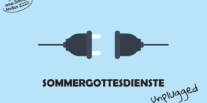 Sommergottesdienste unplugged